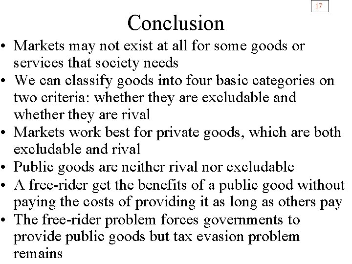 17 Conclusion • Markets may not exist at all for some goods or services