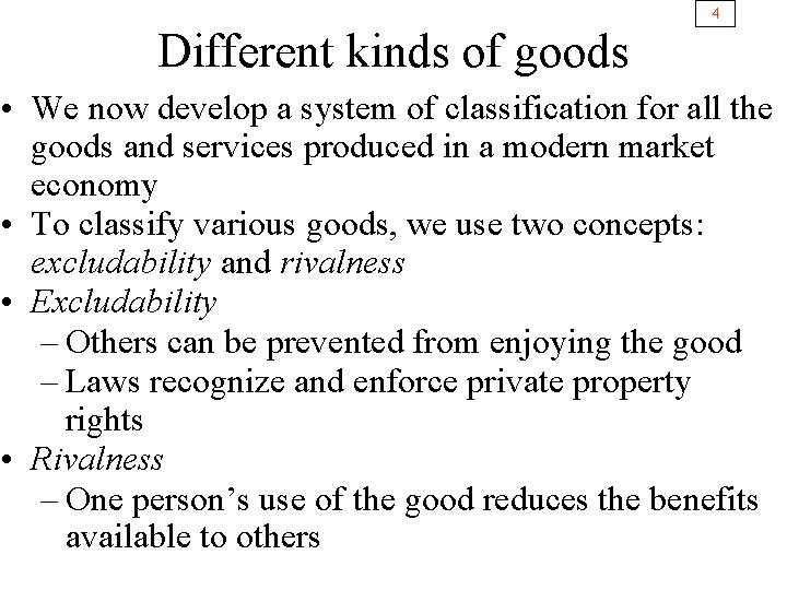4 Different kinds of goods • We now develop a system of classification for