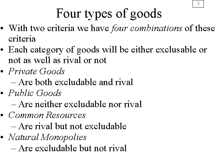 Four types of goods 5 • With two criteria we have four combinations of