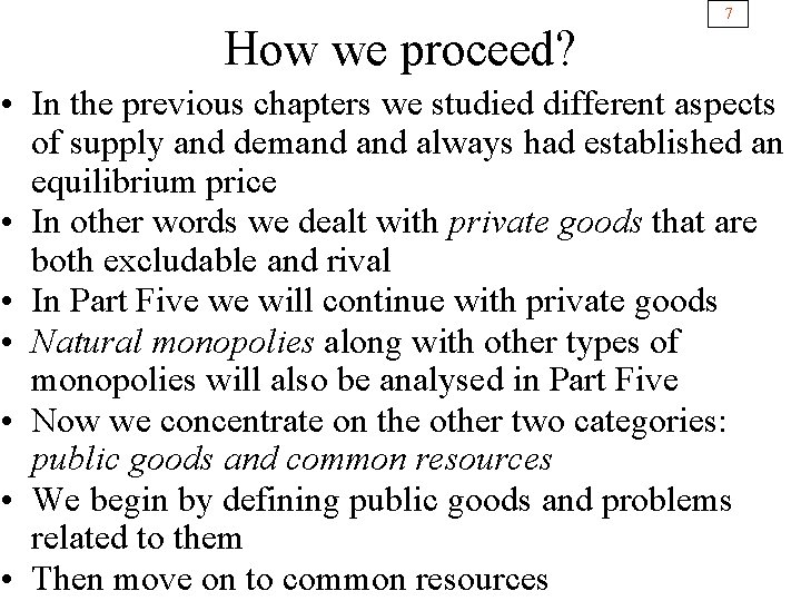 How we proceed? 7 • In the previous chapters we studied different aspects of