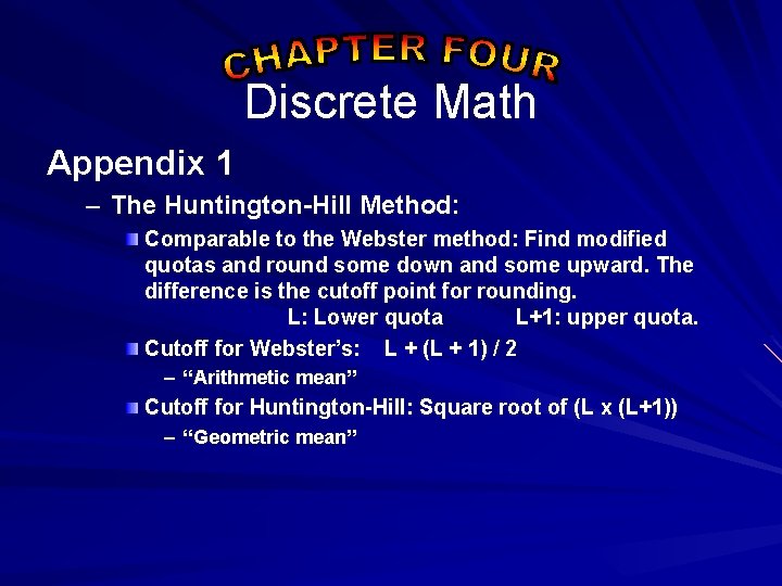 Discrete Math Appendix 1 – The Huntington-Hill Method: Comparable to the Webster method: Find
