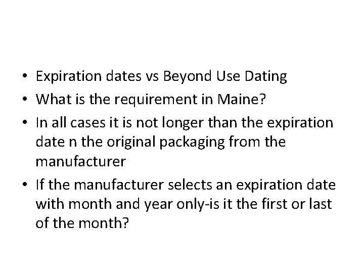  • Expiration dates vs Beyond Use Dating • What is the requirement in