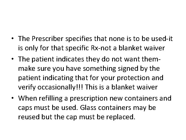  • The Prescriber specifies that none is to be used-it is only for