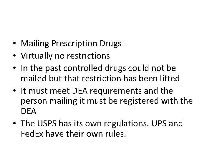  • Mailing Prescription Drugs • Virtually no restrictions • In the past controlled