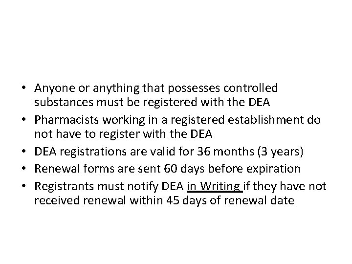  • Anyone or anything that possesses controlled substances must be registered with the