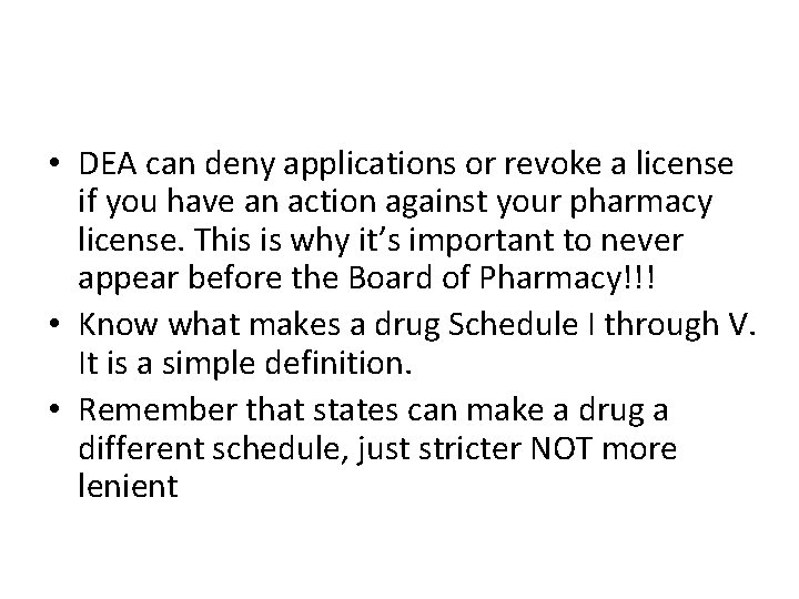  • DEA can deny applications or revoke a license if you have an