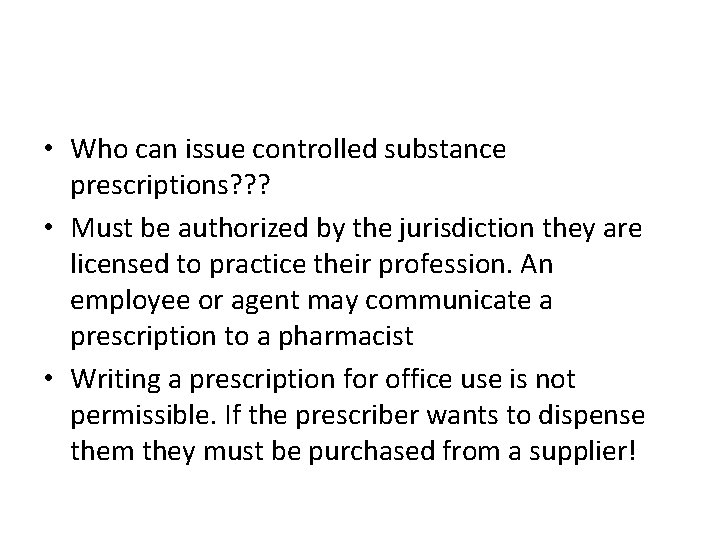  • Who can issue controlled substance prescriptions? ? ? • Must be authorized
