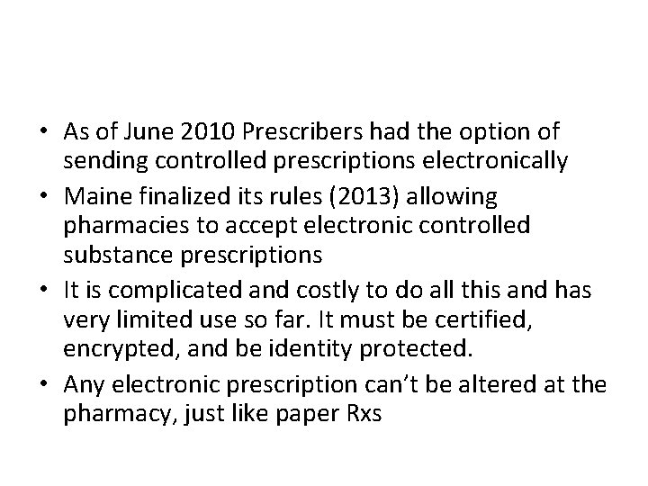  • As of June 2010 Prescribers had the option of sending controlled prescriptions