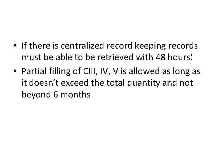  • If there is centralized record keeping records must be able to be