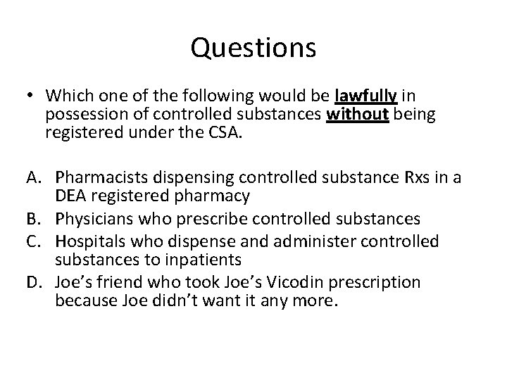 Questions • Which one of the following would be lawfully in possession of controlled