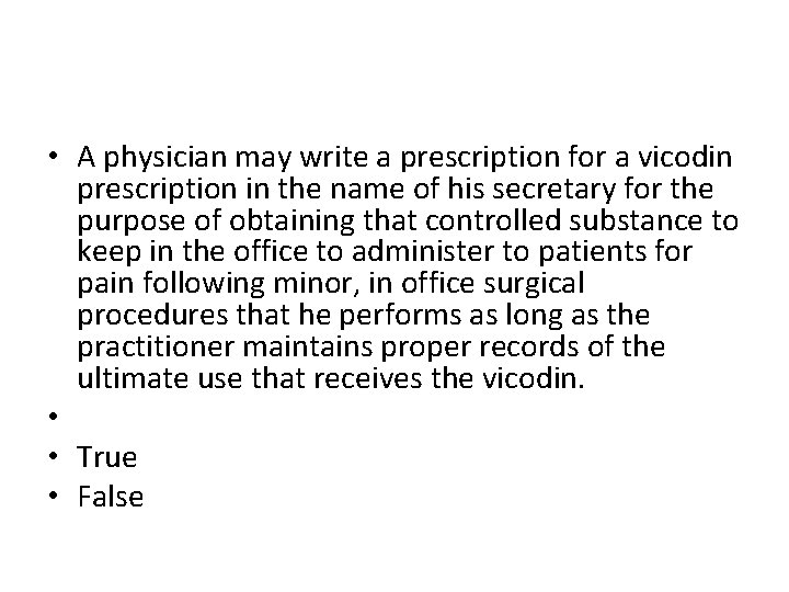  • A physician may write a prescription for a vicodin prescription in the