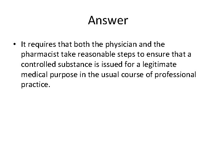 Answer • It requires that both the physician and the pharmacist take reasonable steps