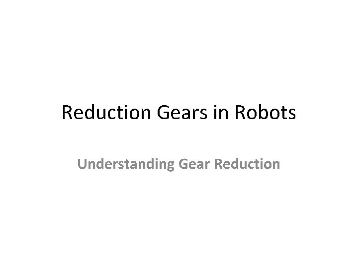 Reduction Gears in Robots Understanding Gear Reduction 