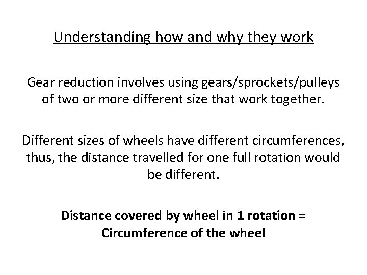 Understanding how and why they work Gear reduction involves using gears/sprockets/pulleys of two or