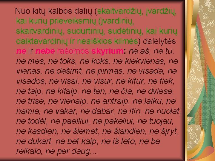  Nuo kitų kalbos dalių (skaitvardžių, įvardžių, kai kurių prieveiksmių (įvardinių, skaitvardinių, sudurtinių, sudėtinių,