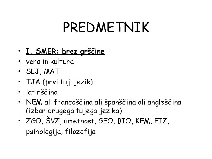 PREDMETNIK • • • I. SMER: brez grščine vera in kultura SLJ, MAT TJA