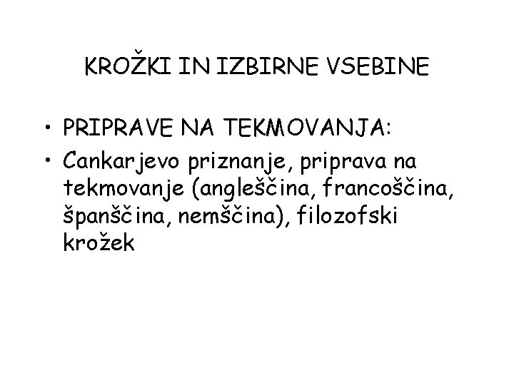 KROŽKI IN IZBIRNE VSEBINE • PRIPRAVE NA TEKMOVANJA: • Cankarjevo priznanje, priprava na tekmovanje