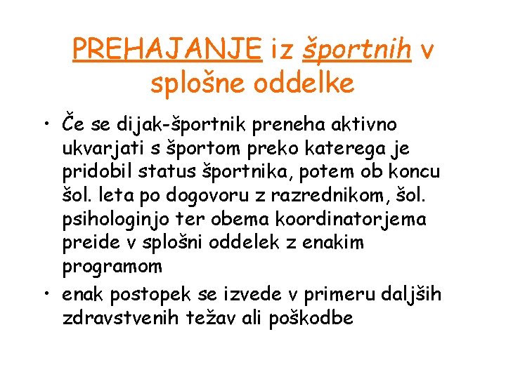 PREHAJANJE iz športnih v splošne oddelke • Če se dijak-športnik preneha aktivno ukvarjati s