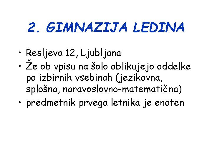 2. GIMNAZIJA LEDINA • Resljeva 12, Ljubljana • Že ob vpisu na šolo oblikujejo