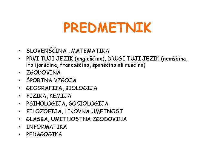 PREDMETNIK • • • SLOVENŠČINA , MATEMATIKA PRVI TUJI JEZIK (angleščina), DRUGI TUJI JEZIK