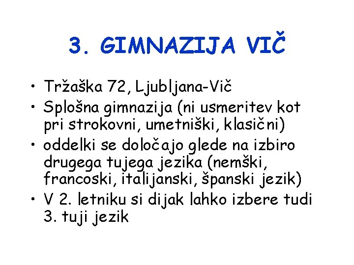 3. GIMNAZIJA VIČ • Tržaška 72, Ljubljana-Vič • Splošna gimnazija (ni usmeritev kot pri