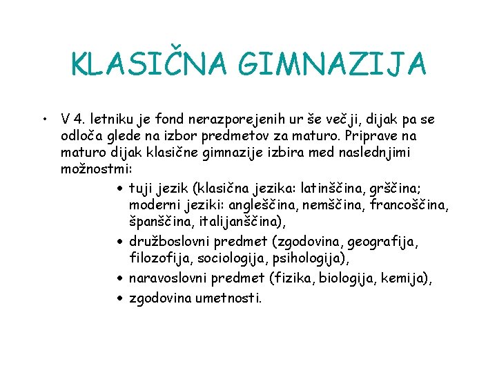 KLASIČNA GIMNAZIJA • V 4. letniku je fond nerazporejenih ur še večji, dijak pa