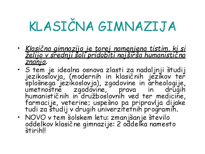 KLASIČNA GIMNAZIJA • Klasična gimnazija je torej namenjena tistim, ki si želijo v srednji