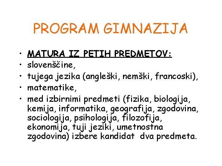 PROGRAM GIMNAZIJA • • • MATURA IZ PETIH PREDMETOV: slovenščine, tujega jezika (angleški, nemški,