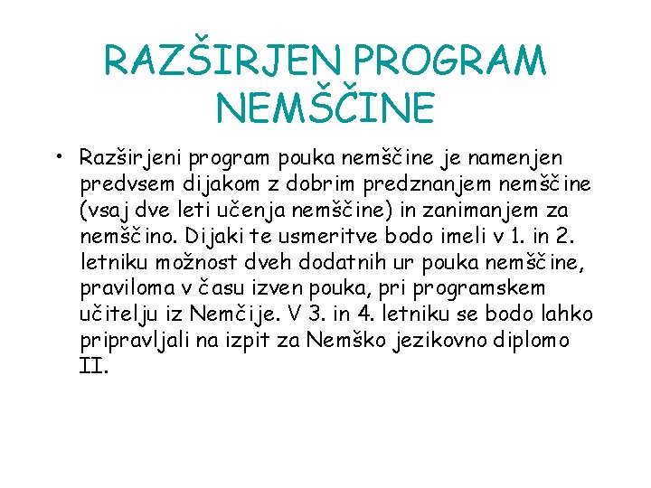 RAZŠIRJEN PROGRAM NEMŠČINE • Razširjeni program pouka nemščine je namenjen predvsem dijakom z dobrim