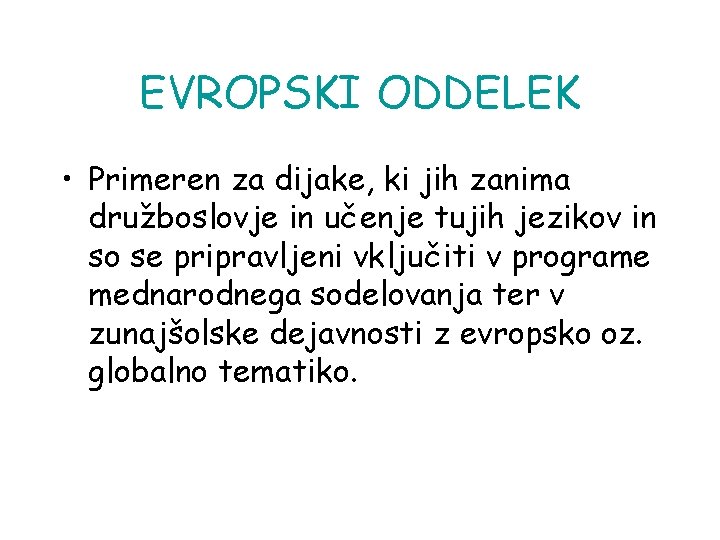 EVROPSKI ODDELEK • Primeren za dijake, ki jih zanima družboslovje in učenje tujih jezikov