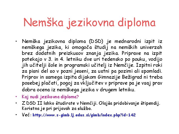 Nemška jezikovna diploma • Nemška jezikovna diploma (DSD) je mednarodni izpit iz nemškega jezika,