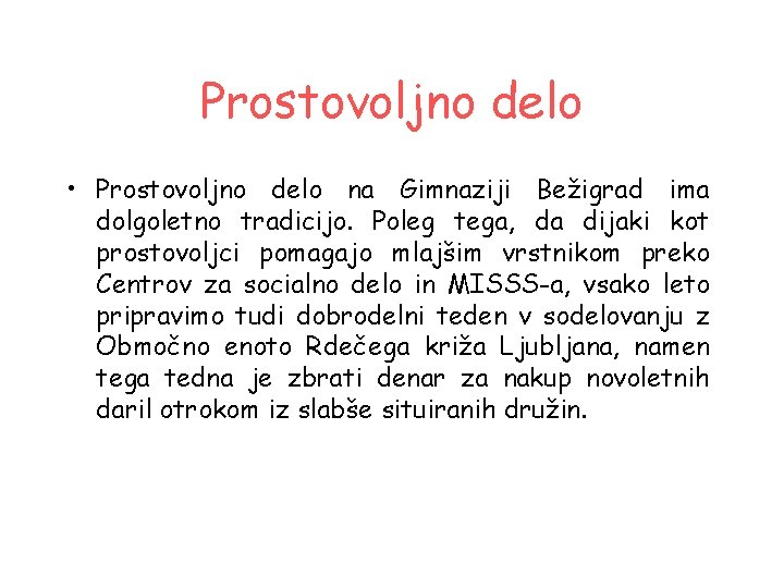 Prostovoljno delo • Prostovoljno delo na Gimnaziji Bežigrad ima dolgoletno tradicijo. Poleg tega, da