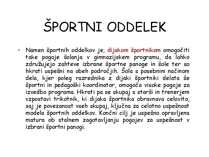 ŠPORTNI ODDELEK • Namen športnih oddelkov je, dijakom športnikom omogočiti take pogoje šolanja v