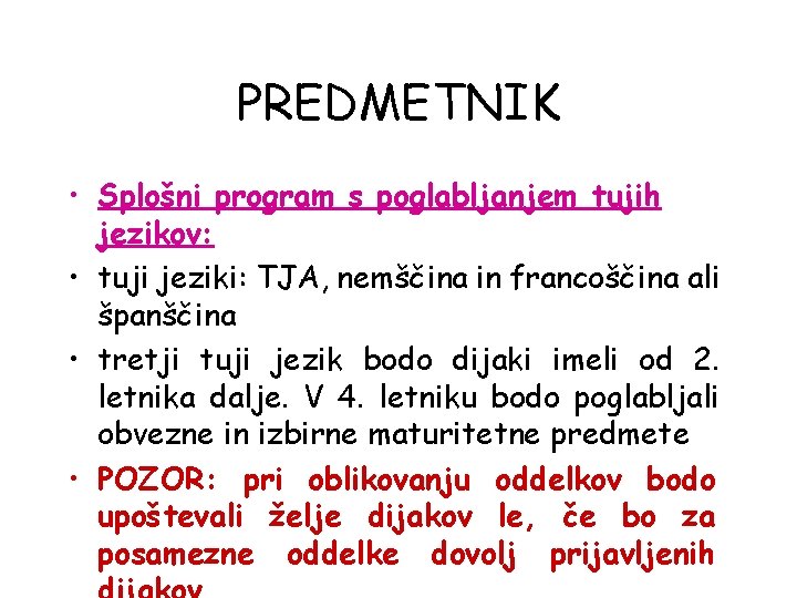 PREDMETNIK • Splošni program s poglabljanjem tujih jezikov: • tuji jeziki: TJA, nemščina in