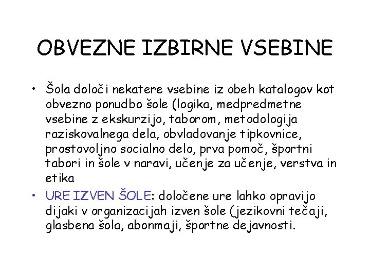 OBVEZNE IZBIRNE VSEBINE • Šola določi nekatere vsebine iz obeh katalogov kot obvezno ponudbo