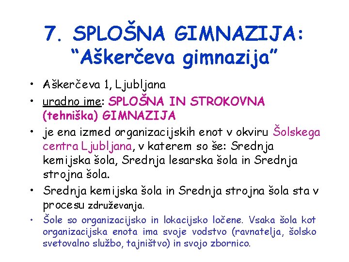 7. SPLOŠNA GIMNAZIJA: “Aškerčeva gimnazija” • Aškerčeva 1, Ljubljana • uradno ime: SPLOŠNA IN