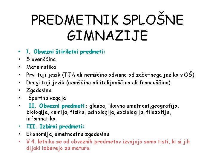 PREDMETNIK SPLOŠNE GIMNAZIJE • I. Obvezni štiriletni predmeti: • • • Slovenščina Matematika Prvi