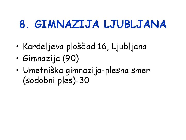 8. GIMNAZIJA LJUBLJANA • Kardeljeva ploščad 16, Ljubljana • Gimnazija (90) • Umetniška gimnazija-plesna