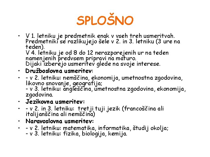 SPLOŠNO • V 1. letniku je predmetnik enak v vseh treh usmeritvah. Predmetniki se