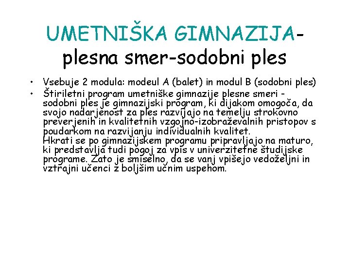 UMETNIŠKA GIMNAZIJAplesna smer-sodobni ples • Vsebuje 2 modula: modeul A (balet) in modul B