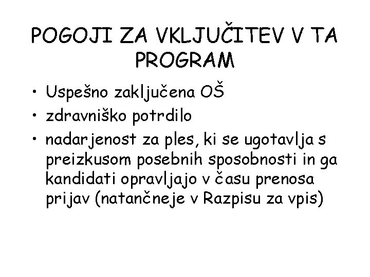 POGOJI ZA VKLJUČITEV V TA PROGRAM • Uspešno zaključena OŠ • zdravniško potrdilo •