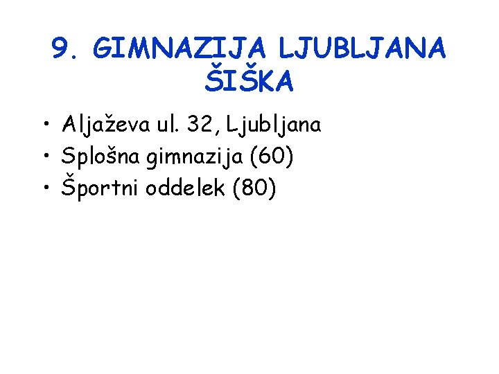 9. GIMNAZIJA LJUBLJANA ŠIŠKA • Aljaževa ul. 32, Ljubljana • Splošna gimnazija (60) •