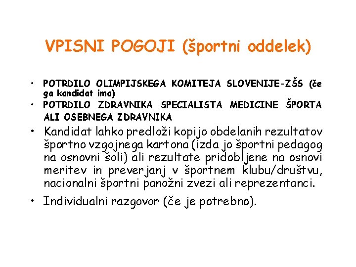 VPISNI POGOJI (športni oddelek) • • POTRDILO OLIMPIJSKEGA KOMITEJA SLOVENIJE-ZŠS (če ga kandidat ima)