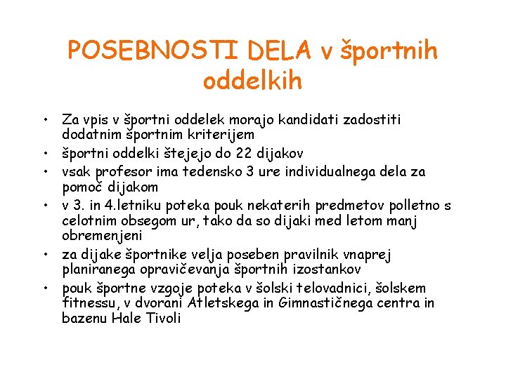 POSEBNOSTI DELA v športnih oddelkih • Za vpis v športni oddelek morajo kandidati zadostiti