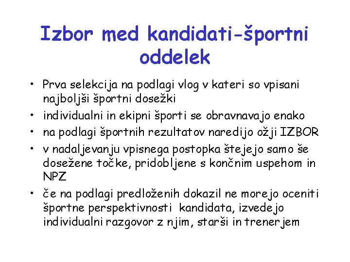 Izbor med kandidati-športni oddelek • Prva selekcija na podlagi vlog v kateri so vpisani