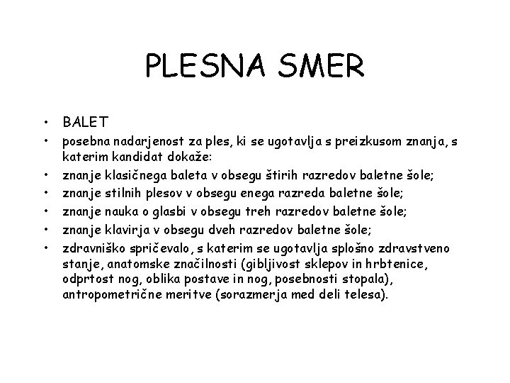 PLESNA SMER • BALET • • • posebna nadarjenost za ples, ki se ugotavlja