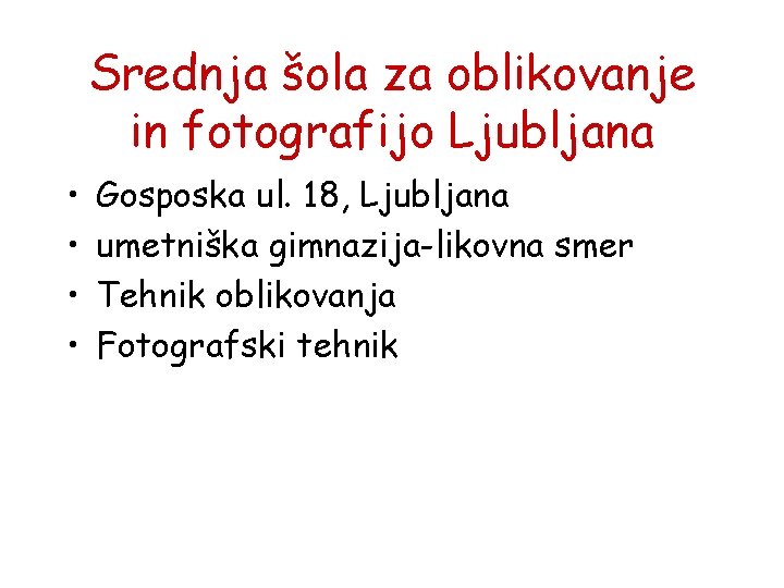 Srednja šola za oblikovanje in fotografijo Ljubljana • • Gosposka ul. 18, Ljubljana umetniška