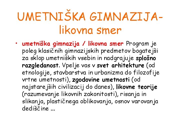 UMETNIŠKA GIMNAZIJAlikovna smer • umetniška gimnazija / likovna smer Program je poleg klasičnih gimnazijskih