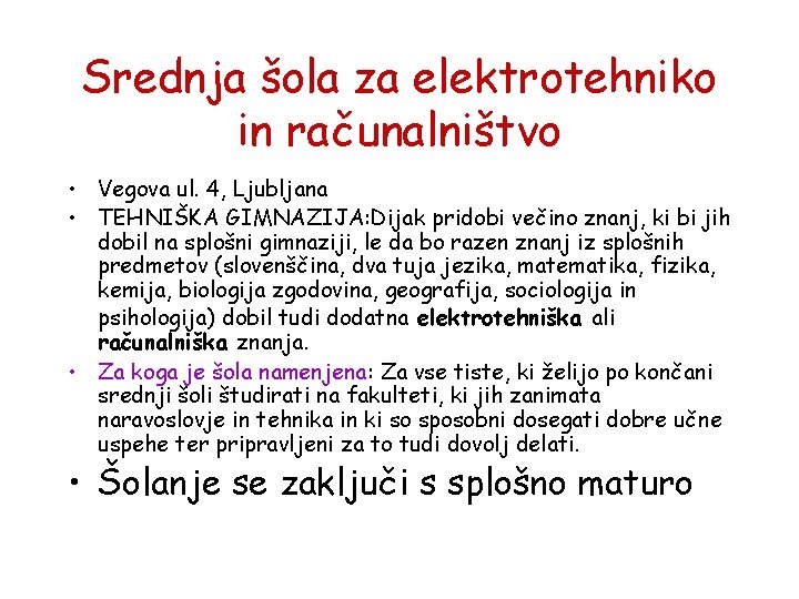 Srednja šola za elektrotehniko in računalništvo • Vegova ul. 4, Ljubljana • TEHNIŠKA GIMNAZIJA: