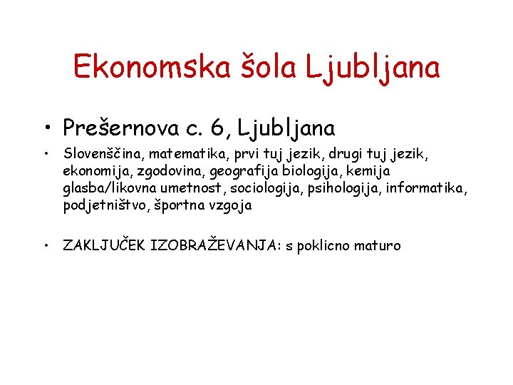 Ekonomska šola Ljubljana • Prešernova c. 6, Ljubljana • Slovenščina, matematika, prvi tuj jezik,